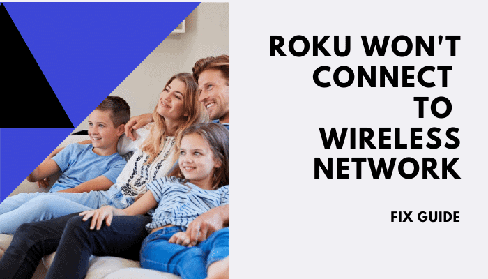 What to Do If Roku Won't Connect To Wireless Network