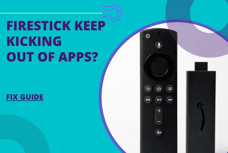 why does my firestick keep kicking me out of apps